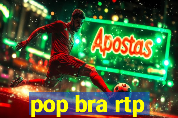 pop bra rtp